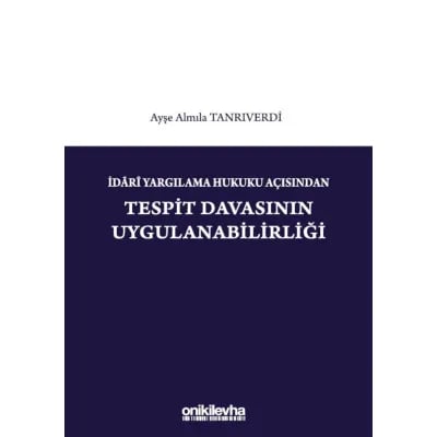  İdari Yargılama Hukuku Açısından Tespit Davasının Uygulanabilirliği
