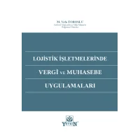 Lojistik İşletmelerinde Vergi ve Muhasebe Uygulamaları