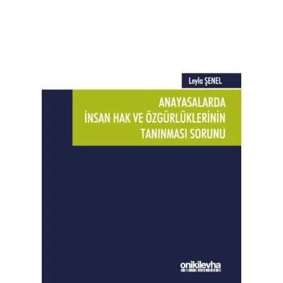 Anayasalarda İnsan Hak ve Özgürlüklerinin Tanınması Sorunu