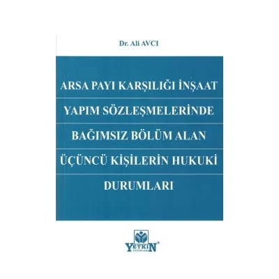 Arsa Payı Karşılığı İnşaat Yapım Sözleşmelerinde Bağımsız Bölüm Alan Üçüncü Kişilerin Hukuksal Durumları