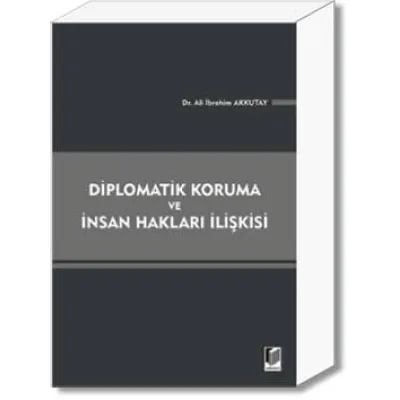 Diplomatik Koruma ve İnsan Hakları İlişkisi