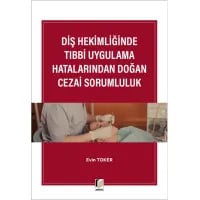 Diş Hekimliğinde Tıbbi Uygulama Hatalarından Doğan Cezai Sorumluluk