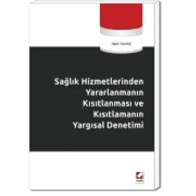 Sağlık Hizmetlerinden Yararlanmanın Kısıtlanması ve Kısıtlamanın Yargısal Denetimi