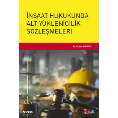 İnşaat Hukukunda Alt Yüklenicilik Sözleşmeleri