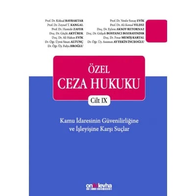 Özel Ceza Hukuku Cilt IX - Kamu İdaresinin Güvenilirliğine ve İşleyişine Karşı Suçlar