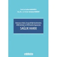 Uluslararası Hukuk, Avrupa Birliği Düzenlemeleri, AİHM İçtihatları ve AYM Kararları Kapsamında Sağlık Hakkı
