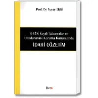 6458 Sayılı Yabancılar ve Uluslararası Koruma Kanunu'nda İdari Gözetim