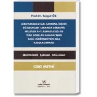 Milletlerarası Mal Satımına İlişkin Sözleşmeler Hakkında Birleşmiş Milletler Antlaşması(CISG) İle Türk Borçlar Kanunu'nun İlgili Hükümleri'nin Kısa Karşılaştırılması(Benzerlikler-Farklar-Boşluklar)