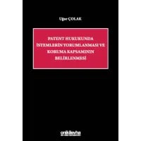 Patent Hukukunda İstemlerin Yorumlanması ve Koruma Kapsamının Belirlenmesi