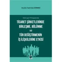 Ticaret Şirketlerinde Birleşme, Bölünme ve Tür Değiştirmenin İş İlişkilerine Etkisi