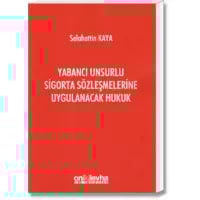 Yabancı Unsurlu Sigorta Sözleşmelerine Uygulanacak Hukuk