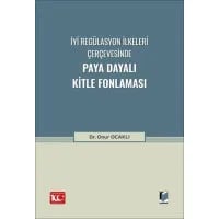 İyi Regülasyon İlkeleri Çerçevesinde Paya Dayalı Kitle Fonlaması