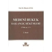 Medeni Hukuk Başlangıç Hükümleri (TMK m. 1-7)