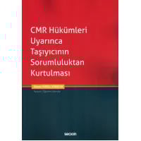 CMR Hükümleri Uyarınca Taşıyıcının Sorumluluktan Kurtulması