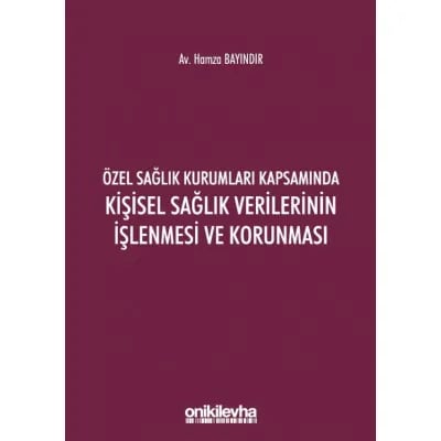 Özel Sağlık Kurumları Kapsamında Kişisel Sağlık Verilerinin İşlenmesi ve Korunması