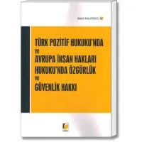 Türk Pozitif Hukuku'nda ve Avrupa İnsan Hakları Hukuku'nda