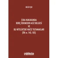 İcra Hukukunda Borç Ödemeden Aciz Belgesi ve Bu Nitelikteki Haciz Tutanakları (İİK M. 143, 105)