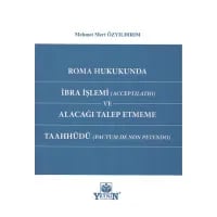 Roma Hukukunda İbra İşlemi (Acceptilatio) ve Alacağı Talep Etmeme Taahhüdü (Pactum de non petendo)