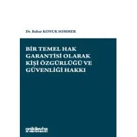 Bir Temel Hak Garantisi Olarak Kişi Özgürlüğü ve Güvenliği Hakkı