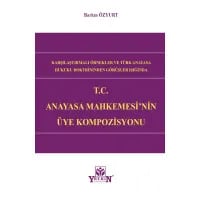 T.C Anayasa Mahkemesi'nin Üye Kompozisyonu
