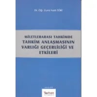 Milletlerarası Tahkimde Tahkim Anlaşmasının Varlığı Geçerliliği ve Etkileri