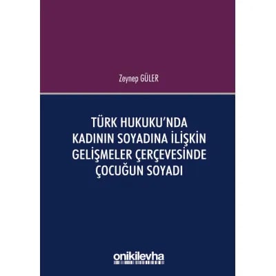 Türk Hukuku'nda Kadının Soyadına İlişkin Gelişmeler Çerçevesinde Çocuğun Soyadı