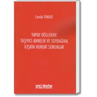 Yapay Döllenme Taşıyıcı Annelik ve Soybağına İlişkin Hukuki Sorumluluk