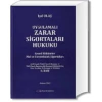 Uygulamalı Zarar Sigortaları Hukuku (Mal ve Sorumluluk Sigortaları)