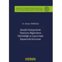 Mesafeli Sözleşmelerde Tüketicinin Bilgilendirme Yükümlülüğü ve Cayma Hakkı Kapsamında Korunması