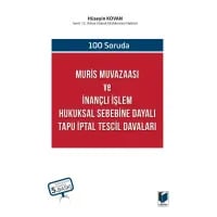 100 Soruda Muris Muvazaası ve İnançlı İşlem Hukuksal Sebebine Dayalı Tapu İptal Tescil Davaları