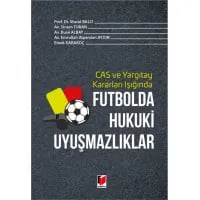 CAS ve Yargıtay Kararları Işığında Futbolda Hukuki Uyuşmazlıklar