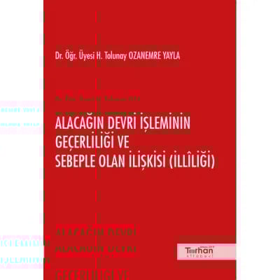 Alacağın Devri İşleminin Geçerliliği ve Sebeple olan İlişkisi (İlliliği)