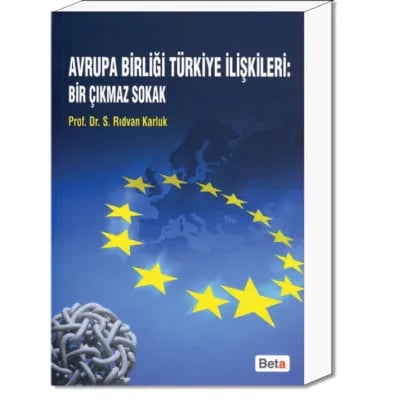 Avrupa Birliği Türkiye İlişkileri: Bir Çıkmaz Sokak