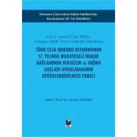Türk Ceza Hukuku Reformunun 17. Yılında Mukayeseli Hukuk Bağlamında Hırsızlık ve Yağma Suçları Uygulamasının Değerlendirilmesi Paneli