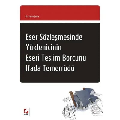 Eser Sözleşmesinde Yüklenicinin Eseri Teslim Borcunu İfada Temerrüdü