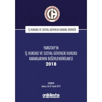Yargıtay'ın İş Hukuku ve Sosyal Güvenlik Hukuku Kararlarının Değerlendirilmesi Semineri 2018
