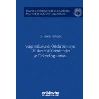 Vergi Hukukunda Örtülü Sermaye -Uluslararası Düzenlemeler ve Türkiye Uygulaması-