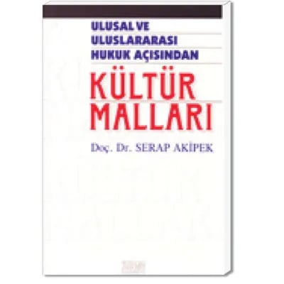 Ulusal ve Uluslararası Hukuk Açısından Kültür Malları