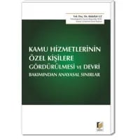 Kamu Hizmetlerinin Özel Kişilere Gördürülmesi ve Devri Bakımından Anayasal Sınırlar