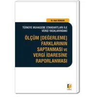 Türkiye Muhasebe Standartları ile Vergi Yasalarındaki Ölçüm (Değerleme) Farklarının Saptanması ve Vergi İdaresine Raporlanması