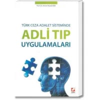Türk Ceza Adalet Sisteminde Adli Tıp Uygulamaları