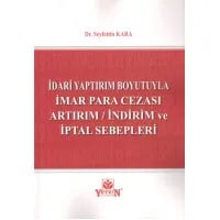 İdari Yaptırım Boyutuyla İmar Para Cezası Artırım / İndirim ve İptal Sebepleri