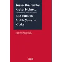 Temel Kavramlar – Kişiler Hukuku – Aile Hukuku Pratik Çalışma Kitabı