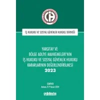 Yargıtay ve Bölge Adliye Mahkemeleri'nin İş Hukuku ve Sosyal Güvenlik Hukuku Kararlarının Değerlendirilmesi Semineri 2023