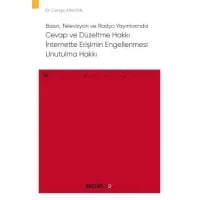  Basın, Televizyon ve Radyo Yayınlarında Cevap ve Düzeltme Hakkı – İnternette Erişimin Engellenmesi – Unutulma Hakkı