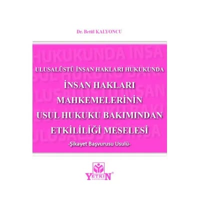 İnsan Hakları Mahkemelerinin Usul Hukuku Bakımından Etkililiği Meselesi