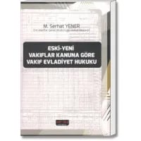Eski - Yeni Vakıflar Kanununa Göre Vakıf Evladiyet Hukuku