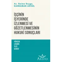 İşçinin İşyerinde İzlenmesi ve Gözetlenmesinin Hukuki Sonuçları
