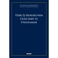 Türk İş Hukuku'nda Cezai Şart ve Uygulaması