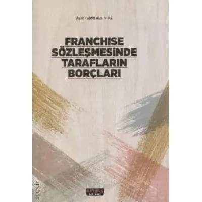 Franchise Sözleşmesinde Tarafların Borçları